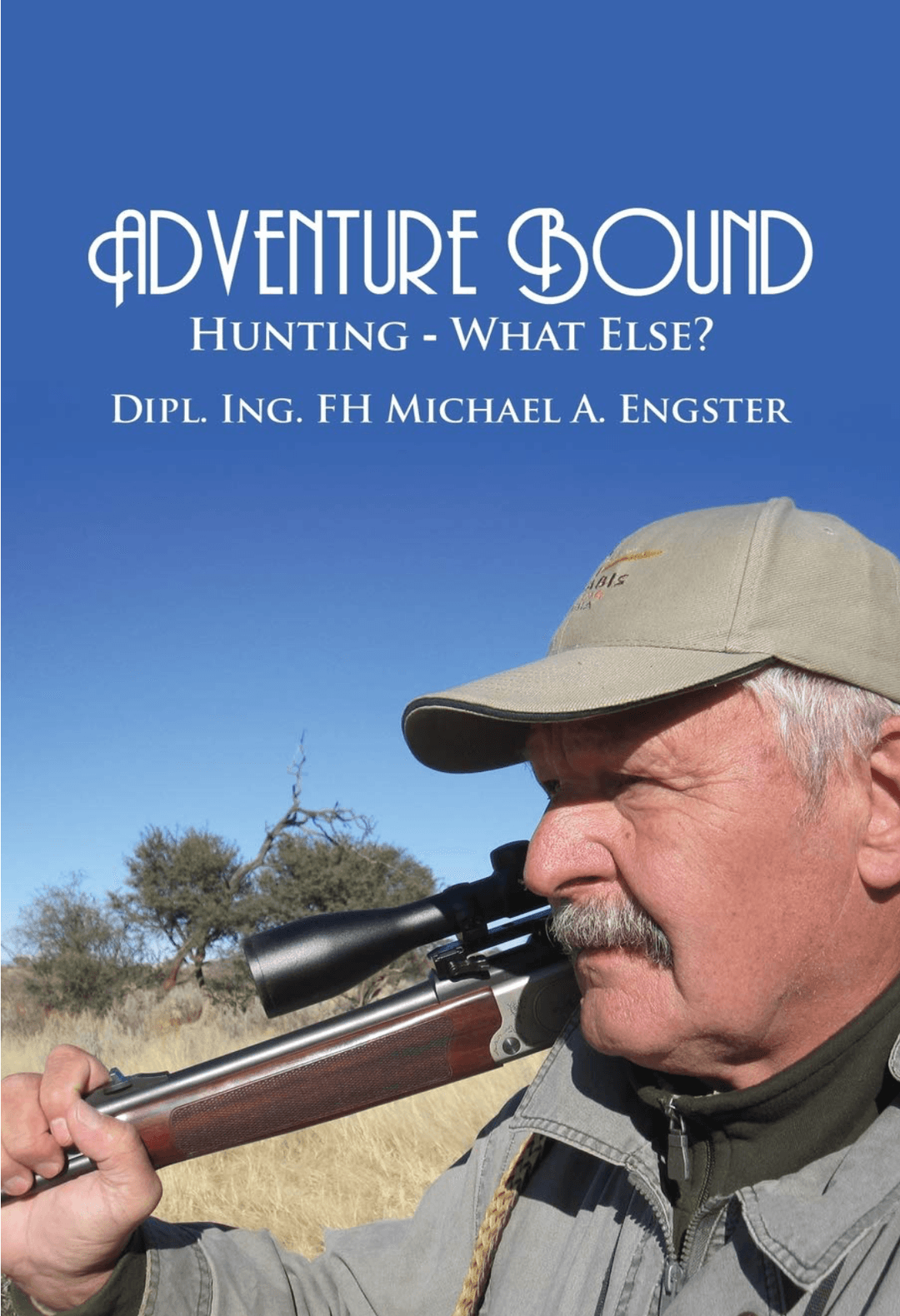 Adventure Bound: Global Hunting by Michael A. Engster